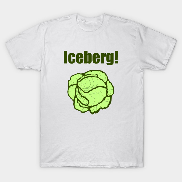 Iceberg Lettuce Head Warning Funny Vegetarian Joke Iceberg TShirt